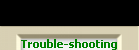 Trouble-shooting